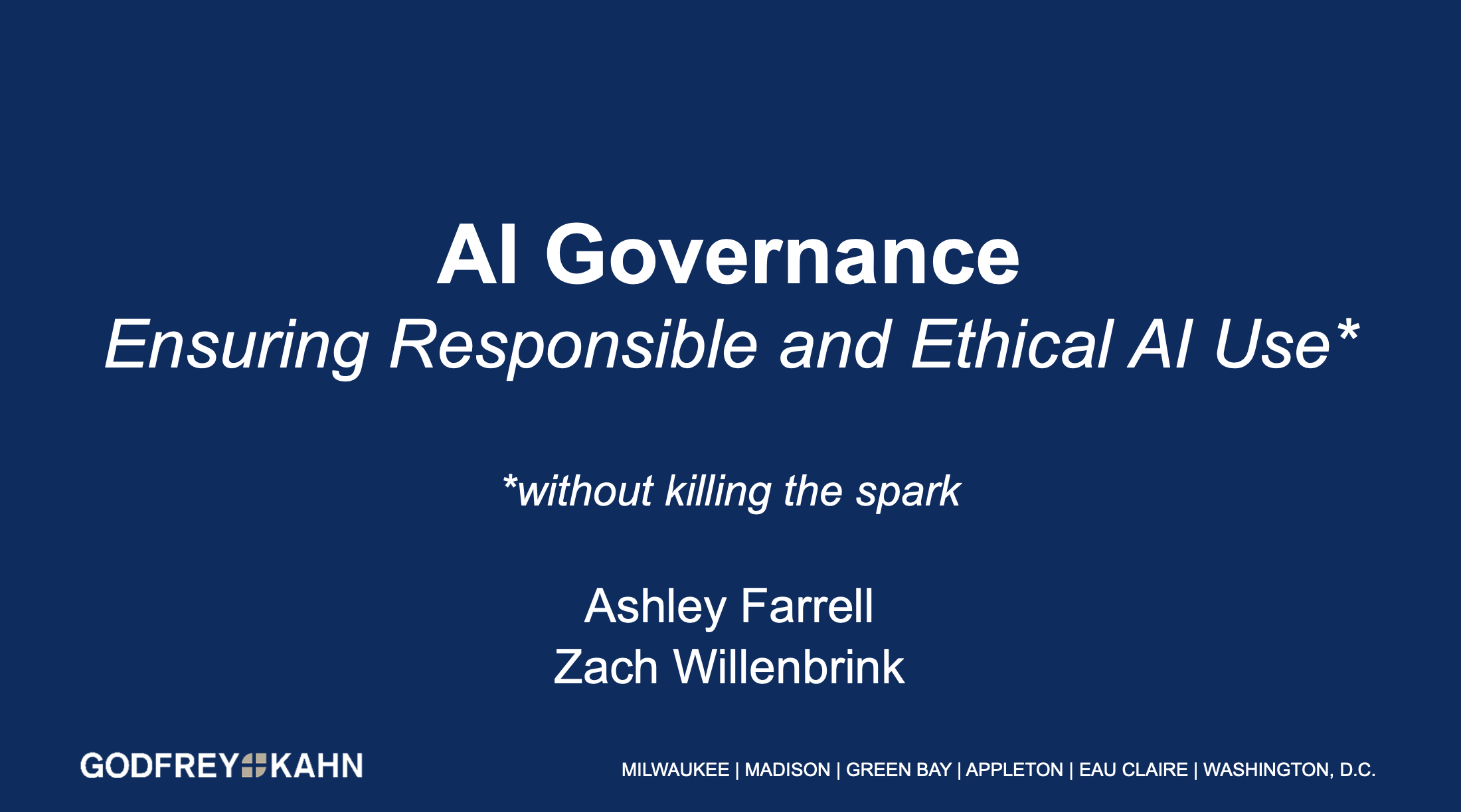 3. Godfrey & Kahn Presentation Slides: AI Governance: Ensuring Responsible and Ethical AI Use Without Killing the Spark thumbnail